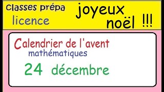 Calendrier de lavent mathématiques en prépa  24 décembre 2021 [upl. by Robby]