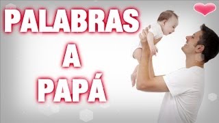 Palabras a papá Poemas para papá Dedicatorias por tu día padre [upl. by Amaj]