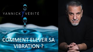 Comment élever sa vibration nouvelle version [upl. by Hagar420]