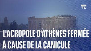 Canicule en Europe lAcropole dAthènes fermée entre 11h30 et 17h30 à cause des fortes chaleurs [upl. by Aiekat776]