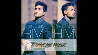 Rim Jhim  Khan Saab ft Pav Dharia [upl. by Felix]