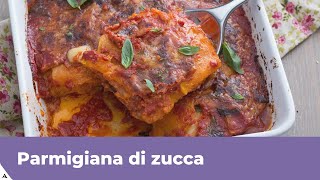 PARMIGIANA DI ZUCCA Facile e gustosa [upl. by Putnem327]