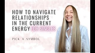 How To Navigate Relationships FOR SINGLES Reading Pick a Symbol [upl. by Evin8]