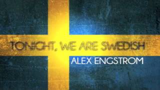 Alex Engstrom  Tonight We Are Swedish [upl. by Edelsten]