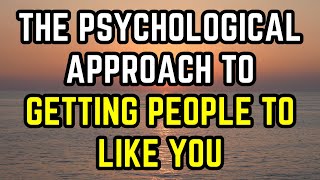 The Psychological Approach to Getting People to Like You [upl. by Annairol425]