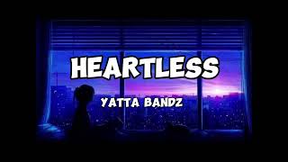 Yatta bandz  Heartless Lyrics [upl. by Anirdnaxela]