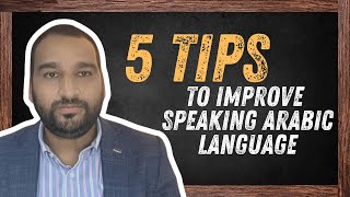 5 TIPS TO IMPROVE SPEAKING ARABIC LANGUAGE [upl. by Sairahcaz]