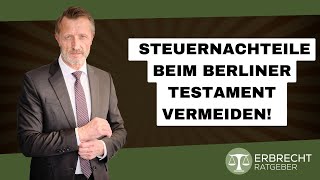 Wie kann man Steuernachteile beim Berliner Testament vermeiden [upl. by Alegnaoj]