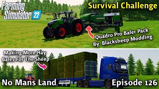 FS22 Survival Challenge On No Mans Land Hard Mode Ep 126 THE QUADRO PRO BALER PACK BY BLACKSHEEP [upl. by Amikat]