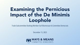 Roundtable Examining the Pernicious Impact of the De Minimis Loophole [upl. by Suirred465]