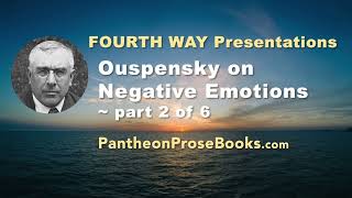 Ouspensky on Negative Emotions 2 of 6 [upl. by Akiret]