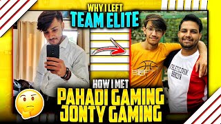 How I Meet Pahadi Gaming and Jonty Gaming amp Why i left Team elite  TANEJA OP [upl. by Yltnerb]