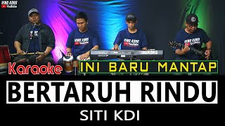 BERTARUH RINDU  KARAOKE  SITI KDI [upl. by Alyar]