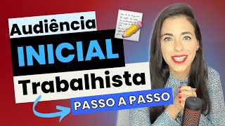 Audiência inicial Trabalhista Passo a Passo [upl. by Woodring]