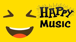 Happy Music  Music For Positive Energy and Feeling Happy [upl. by Llertnom]