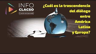 ¿Cuál es la trascendencia del diálogo entre América Latina y Europa  InfoCLACSO en vivo [upl. by Friedland198]