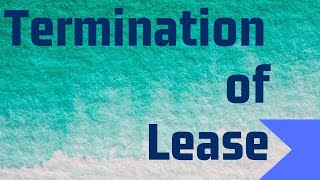 TERMINATION OF LEASE AGREEMENT Law of lease Lesson 4 [upl. by Atinod]