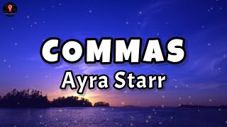 Ayra Starr  COMMAS Lyrics [upl. by Ragse200]