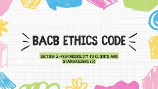 BCBA exam BACB ethics code Section 3—Responsibility to Clients and Stakeholders 5 [upl. by Nysilla482]