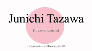 How to Pronounce Junichi Tazawa [upl. by Adnohr]