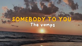 The vamps  Somebody to you lyrics [upl. by Sieracki]