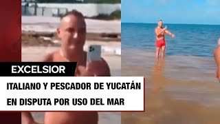 Exhiben a italiano que prohíbe a pescador de Yucatán usar ‘su mar’ [upl. by Alwyn]