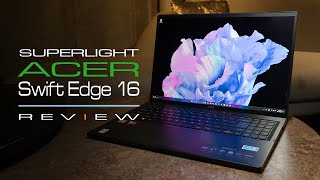 Enter the AI Era Acer Swift Edge 16 InDepth Review  New Dawn in Computing [upl. by Yramliw354]