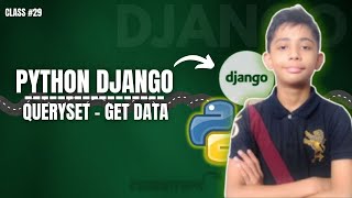 DJANGO QuerySet Get Data  Python Django Full Course From Scratch Class 29 [upl. by Adahs]