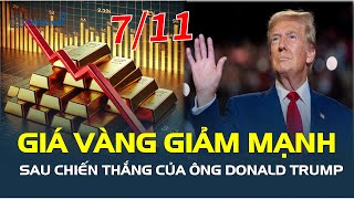 Giá vàng hôm nay 711 Giá vàng GIẢM MẠNH sau chiến thắng của ông Donald Trump  CafeLand [upl. by Nojram633]