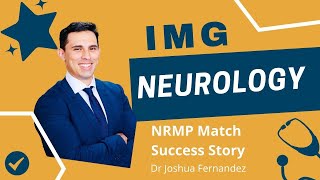 IMG Success Story US IMG Neurology Match with Dr Joshua Fernandez [upl. by Junie]