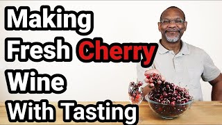 Making Fresh Cherry Wine With Tasting [upl. by Cecil]