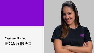 IPCA e INPC o que essas siglas têm a ver com seu dia a dia  Direto ao Ponto [upl. by Nosrak]