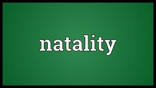 Natality Meaning [upl. by Ahsotan]