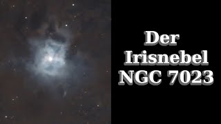 Der Irisnebel  NGC 7023 [upl. by Rizzi]