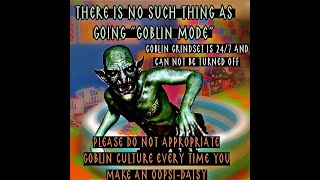 DA GOBLIN GRINDSET IS 247 [upl. by Llenej28]