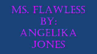 Ms Flawless by Angelika Jones [upl. by Alyakim]