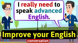 Improve English Speaking Skills Advanced English phrases and words English Conversation Practice [upl. by Delsman249]