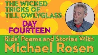 Michael Rosen  Wicked Tricks of Till Owlyglass DAY 14 [upl. by Nrevel]