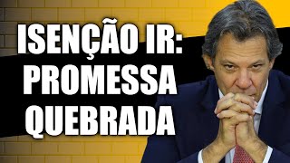 GOVERNO LULA ABANDONA PROMESSA ISENĆ‡ĆO DE IR PARA 2 SALĆRIOS MĆ¨NIMOS ACABA EM 2025 [upl. by Rowan119]