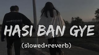 Hasi ban gye slowedreverb  Hasi ban gye lofi [upl. by Endaira]