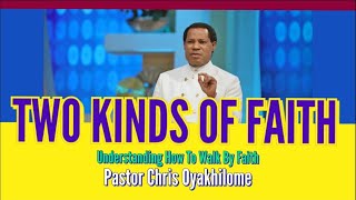 TWO KINDS OF FAITH UNDERSTANDING HOW TO WALK BY FAITH CHRIST EMBASSY PASTOR CHRIS OYAKHILOME [upl. by Zertnom742]