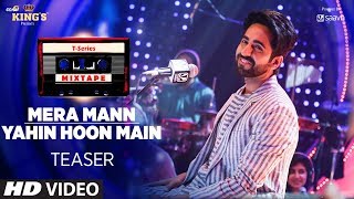 Mera MannYahin Hoon Main Teaser  TSeries Mixtape  Ayushmann Khurrana  Releasing 10 August [upl. by Tsenrae927]