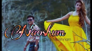 Naoshum  Aj Meishnam  Manipuri Song Lyrics video 2019 [upl. by Littman795]