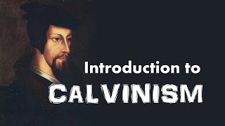 Calvinism Introduction to John Calvins Reformed Theology [upl. by Kcor]