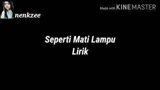 SEPERTI MATI LAMPU  Lirik [upl. by Aneerb484]