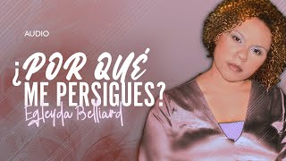 Egleyda Belliard  Por Qué Me Persigues  Audio [upl. by Odlavso516]