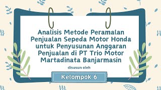 PBL Analisis Metode Forecasting di PT Trio Motor Martadinata Banjarmasin  Kelompok 6 [upl. by Ahsilra762]