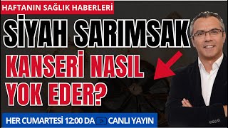 Siyah sarımsağın anti kanser etkisiHAFTANIN SAĞLIK HABERLERİ [upl. by Nahtanaj]