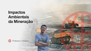 IMPACTOS AMBIENTAIS DA MINERAÇÃO [upl. by Cherianne]