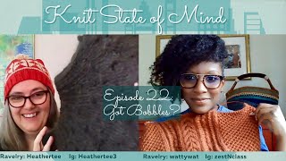 Knit State of Mind  Episode 22 Got Bobbles [upl. by Nehgam]